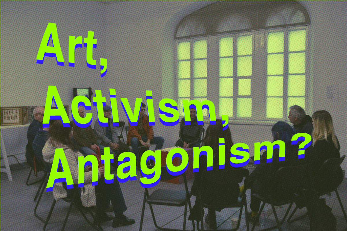 Art, Activism, Antagonism?